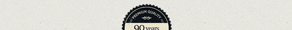 Premium Quality with 90 Years Experience.